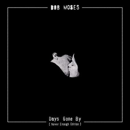 Bob Moses - Days Gone By - Reissue