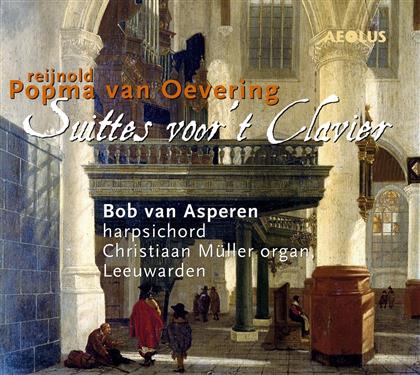 Bob van Asperen & Reijnold Popma Van Oevering (1692-1782) - Die Orgel- Und Cembalowerke
