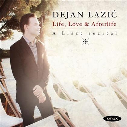Dejan Lazic & Franz Liszt (1811-1886) - Life, Love & Afterlife / A Liszt Recital