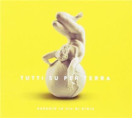 Eugenio In Via Di Gioia - Tutti Su Per Terra