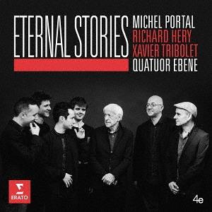 Quatuor Ebène, Michel Portal, Richard Hery & Xavier Tribolet - Eternal Stories