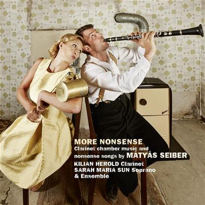 Herold Kilian, Sarah Maria Sun & Matyas Seiber (1905-1960) - More Nonsense - Clarinet Chamber Music And Nonsense Songs