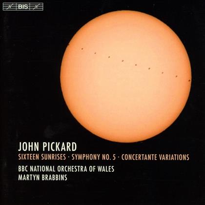 John Pickard, Martyn Brabbins & BBC National Orchestra Of Wales - Sixteen Sunrises, Symphony No. 5, Concertante Variations