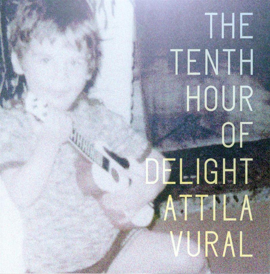 Attila Vural - The Tenth Hour Of Delight