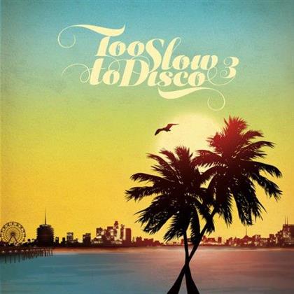 Too Slow To Disco - Vol. 3 (Limited Edition, Colored, Digital Copy + LP)