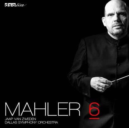 Gustav Mahler (1860-1911), Jaap van Zweden & Dallas Symphony Orchestra - Sinfonie Nr. 6