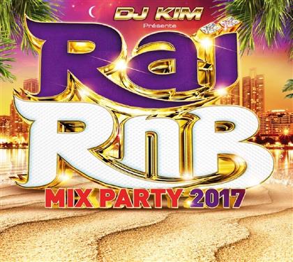 Rai RnB Mix Party 2017 & Kim DJ - Various (2 CDs)