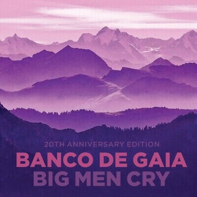 Banco De Gaia - Big Men Cry (Anniversary Edition, 2 CDs)
