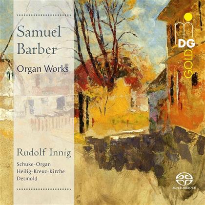 Samuel Barber (1910-1981) & Rudolf Inning - Organ Works