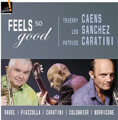 Thierry Caens, Leo Sanchez & Patrice Caratini - Feels So Good