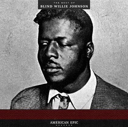 Blind Willie Johnson - American Epic: The Best Of Blind Willie Johnson (LP)