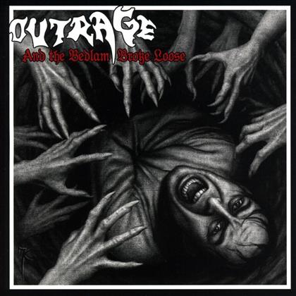 Outrage - And The Bedlam Broke Loose