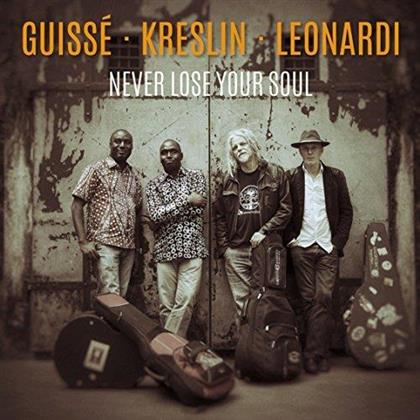 Guissé, Kreslin & Leonardi - Never Lose Your Soul
