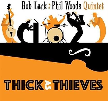 Bob Lark & Phil Woods - Thick As Thieves