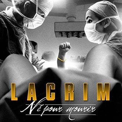 Lacrim - Né Pour Mourir - 2017 Reissue