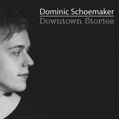 Dominic Schoemaker - Downtown Stories