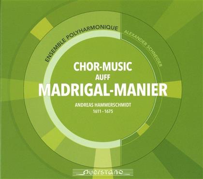 Andreas Hammerschmidt (1611-1675), Alexander Schneider & Ensemble Polyharmonique - Chor-Music auff Madrigal-Manier