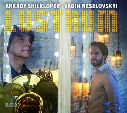 Arkady Shilkloper & Vadim Neselovskyi - Lustrum