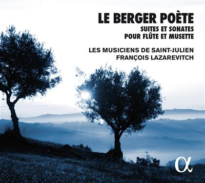 Les Musiciens De Saint-Julien & François Lazarevitch - Le Berger Poète - Suites Et Sonates Pour Flute Et Musette