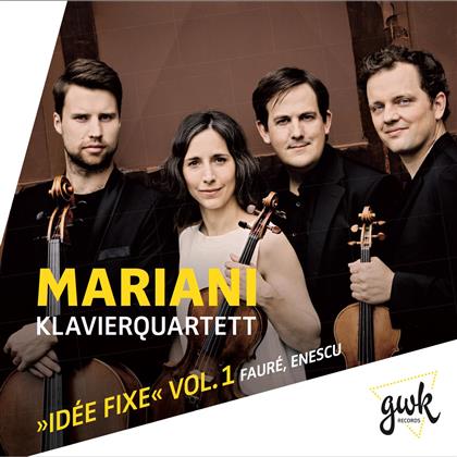Mariani Klavierquartett, Gabriel Fauré (1845-1924) & George Enescu (1881-1955) - Idee Fixe 1