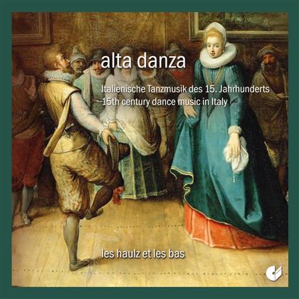 Véronique Daniels & Les Haulz & Les Bas - Alta Danza - Italienische Tanzmusik des 15. Jahrhunderts
