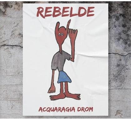 Acquaragia Drom - Rebelde