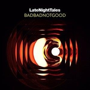 BadBadNotGood - Late Night Tales: Badbadnotgood (Unmixed) (2 LP + Digital Copy)