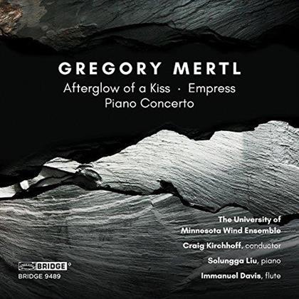 Gregory Mertl, Craig Kirchhoff, Immanuel Davis, Solungga Liu & Minnesota Wind Ensemble - Afterglow Of A Kiss, Empress, Piano Concerto