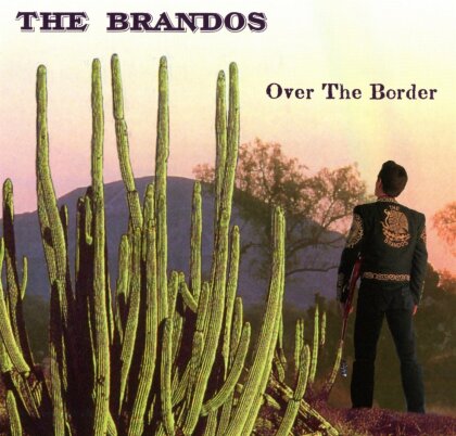 The Brandos - Over The Border - 2017 Reissue