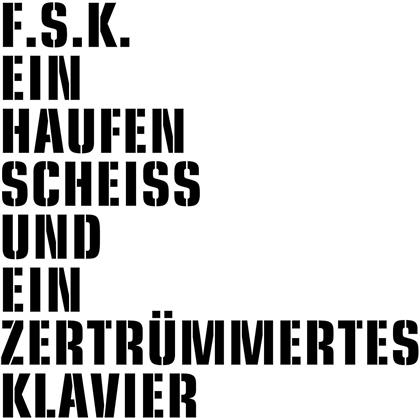 F.S.K. - Ein Haufen Scheiss & Ein Zertrümmertes Klavier (LP)
