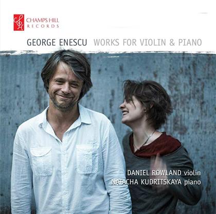 George Enescu (1881-1955), Daniel Rowland & Natacha Kudritskaya - Works For Violin & Piano
