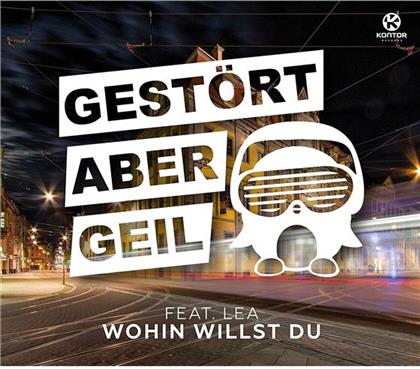 Gestört Aber Geil feat. Lea (Deutschland) - Wohin Willst Du