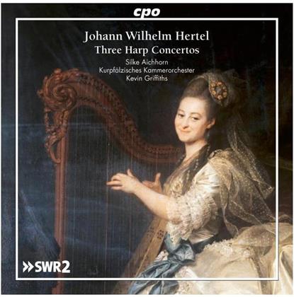 Johann Wilhelm Hertel (1727-1789), Kevin Griffiths, Silke Aichhorn & Kurpfaelzisches Kammerorchester - Three Harp Concertos