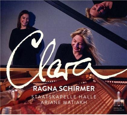 Ragna Schirmer, Ariane Matiakh, Robert Schumann (1810-1856) & Ludwig van Beethoven (1770-1827) - Clara