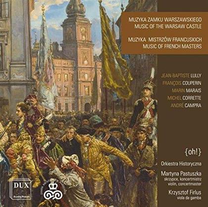 Martyna Pastuszka & Orkiestra Historyczna - Music of the Warsaw Castle - Music of French Masters