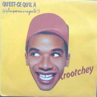 Krootchey - Quest-Ce Qull A (D'Plus Que Moi Ce Negro La?) (LP)