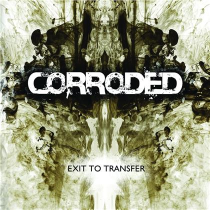 Corroded - Exit To Transfer - 2017 Reissue