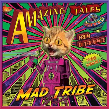 Mad Tribe - Amazing Tales From Outer Space