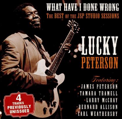 Lucky Peterson - What Have I Done Wrong: Best Of The Jsp Sessions