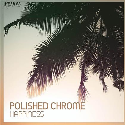 Polished Chrome - Happiness