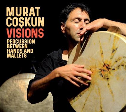 Murat Coskun - Visions - Percussion Between Hands And Mallets