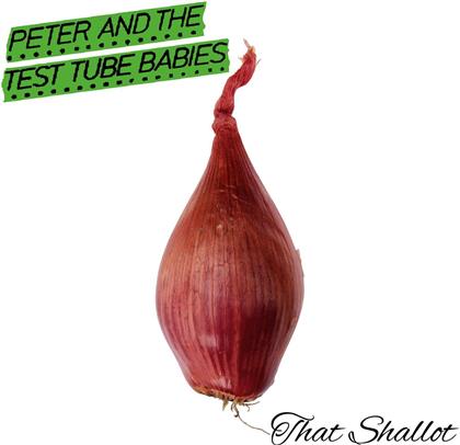 Peter & The Test Tube Babies - That Shallot