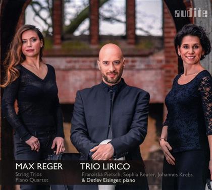 Trio Lirico & Max Reger (1873-1916) - String Trios & Piano Quartet