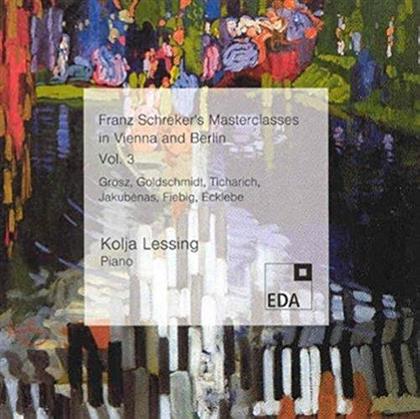 Grosz, Berthold Goldschmidt (1903-1996), Ticharich, Jakubenas, Fiebig, … - Piano - Franz Schreker's Masterclasses in Vienna and Berlin Vol. 3