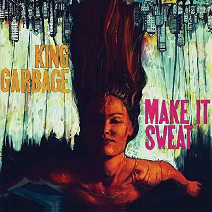 King Garbage - Make It Sweat (LP)
