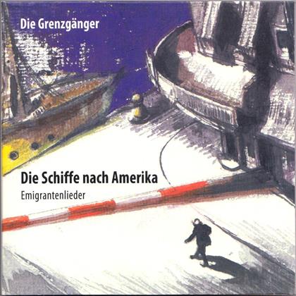 Die Grenzgänger - Die Schiffe Nach Amerika