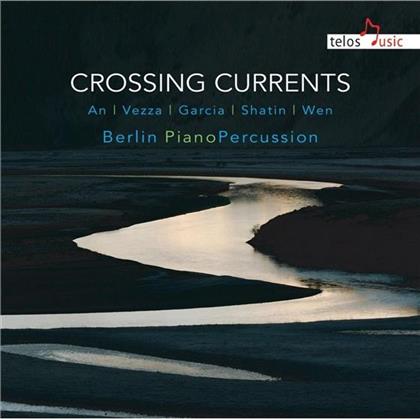 Berlin Pianopercussion, Chengbi An, Daniel£ Vezza, Orlando Jacinto Garcia, Judith Shatin, … - Crossing Currents