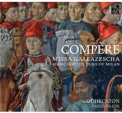 Loyset Compere (1445-1518), Odhecaton, La Pifarescha & La Reverdie - Missa Galeazescha