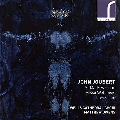 John Joubert (*1927), Matthew Owens & Wells Cathedral Choir - St. Mark Passion/Missa Wellensis/Locus Iste