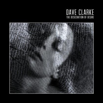 Dave Clarke - The Desecration Of Desire (2 LPs)